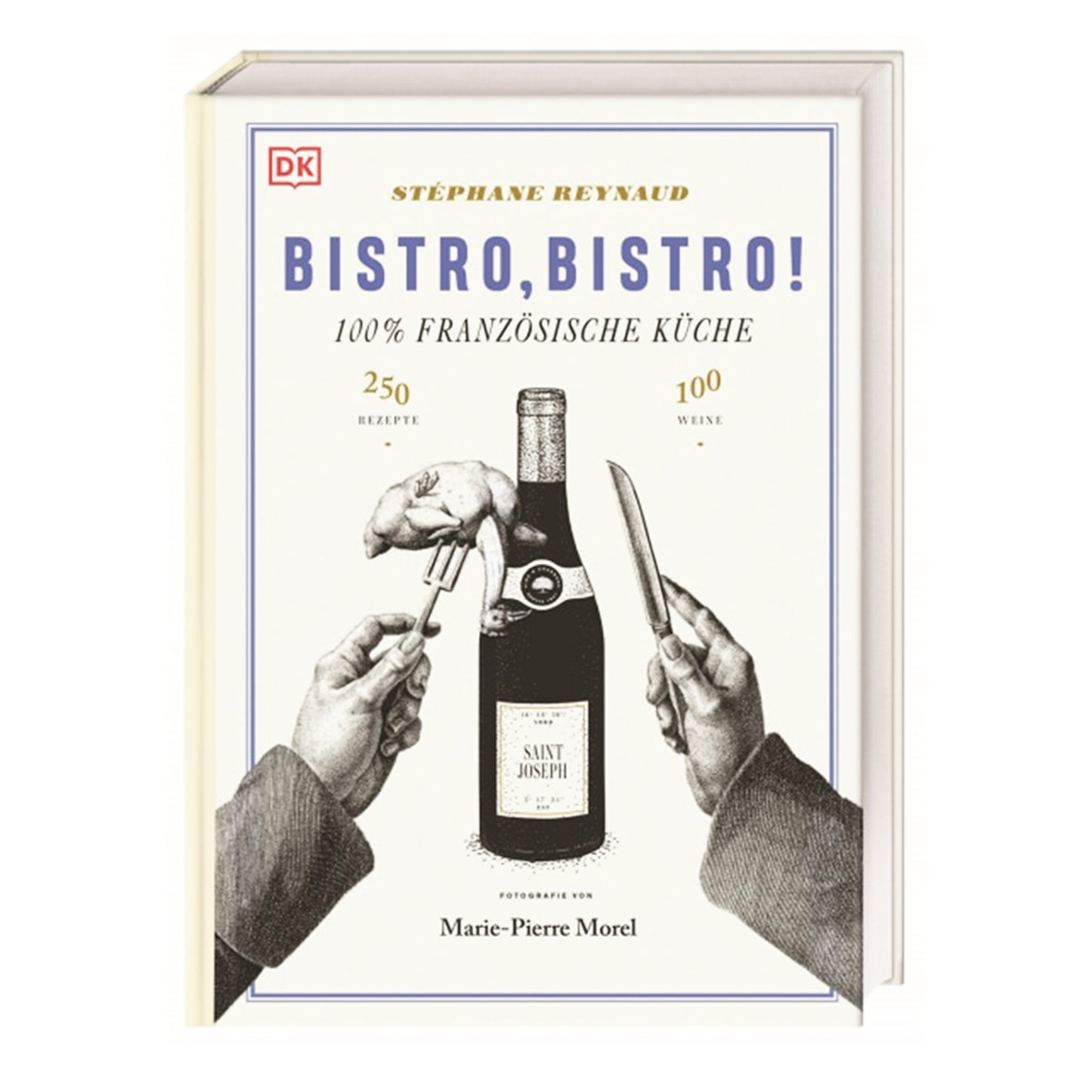 Bistro, Bistro! | 100 Weine, 250 Rezepte, 100% Französische Küche
