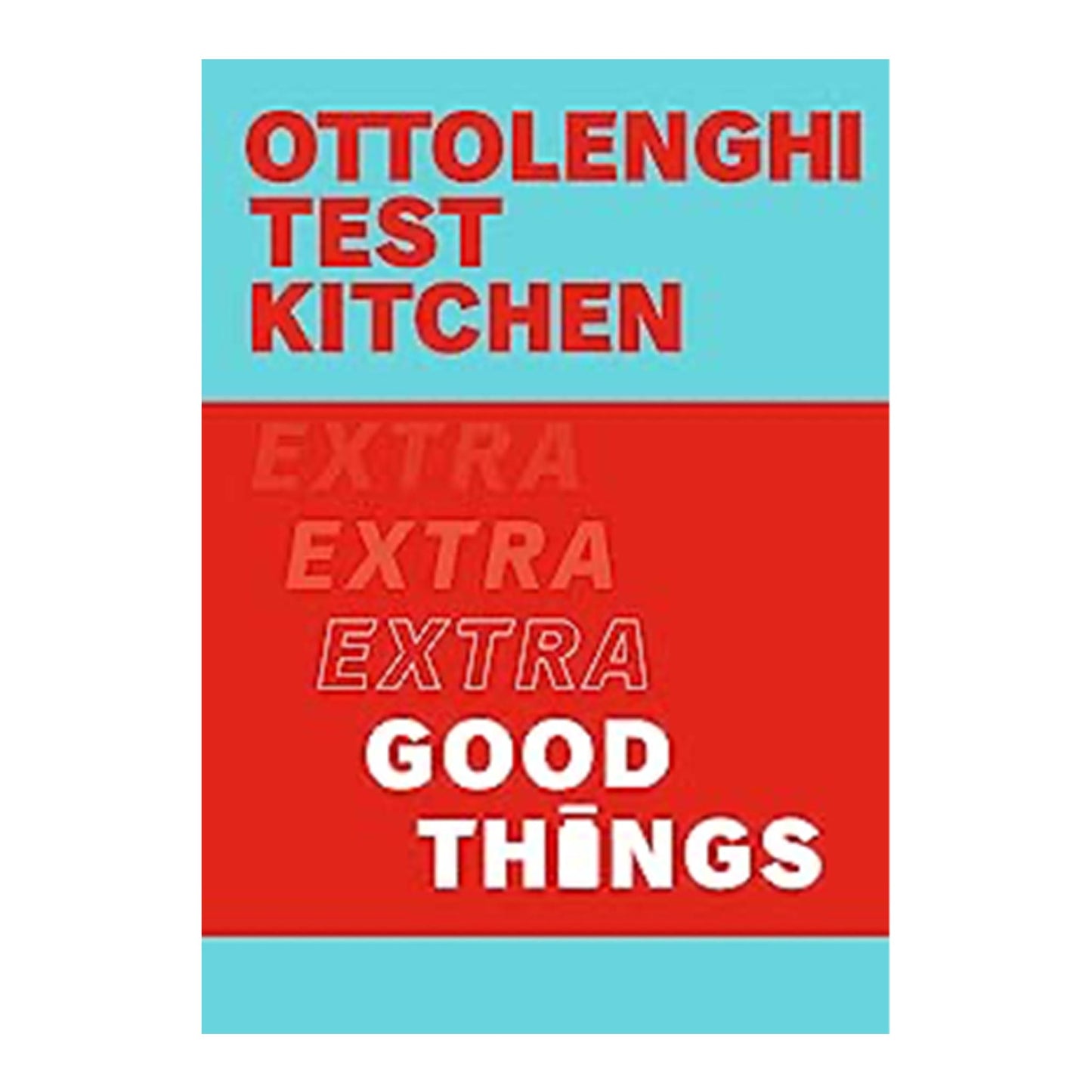 Ottolenghi Test Kitchen Extra Good Things